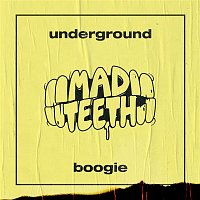 Mad Teeth – Underground Boogie
