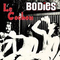 Bodies – Le Cochon