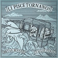 Bryan Benner, Václav Fuksa – Li pisce tornano!
