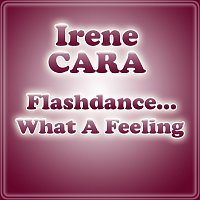 Irene Cara – Flashdance... What A Feeling
