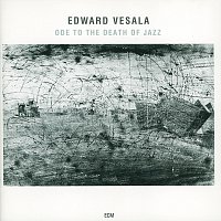 Edward Vesala, Sound & Fury – Ode To The Death Of Jazz
