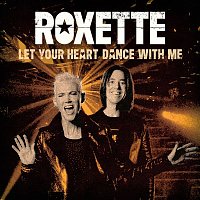 Roxette – Let Your Heart Dance With Me