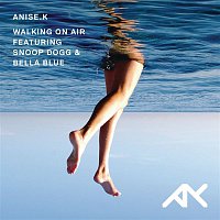 Anise K – Walking On Air (Ft Bella Blue)