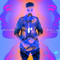 Imad Royal – Bad 4 U (Remixes)