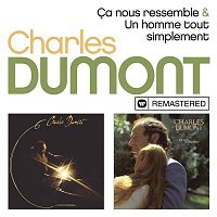 Charles Dumont – Ca nous ressemble / Un homme tout simplement (Remasterisé)