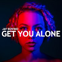 Jay Bovino – Get You Alone