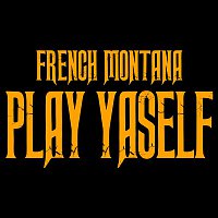 French Montana – Play Yaself