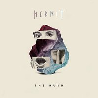 Hermit – The Hush