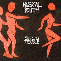 Musical Youth – She's Trouble