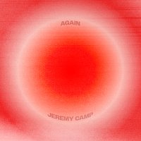 Jeremy Camp – Again