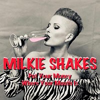 Milkieshakes – Put your money where your mouth is.