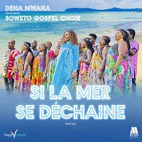 Dena Mwana, Soweto Gospel Choir – Si la mer se déchaine [Remix]