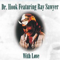 Dr. Hook & Ray Sawyer – With Love