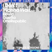 David Guetta & OneRepublic – I Don't Wanna Wait (Alternative Versions)