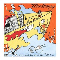 Mudhoney – Every Good Boy Deserves Fudge