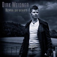 Dirk Weidner – Bevor du gehst