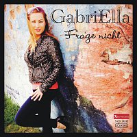 Gabriella – Frage nicht