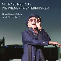 Michael Heltau & die Wiener Theaterrmusiker – Einen blauen Ballon möcht' ich haben!