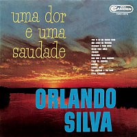 Orlando Silva – Uma Dor e Uma Saudade