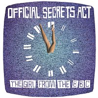 Official Secrets Act – The Girl From The BBC