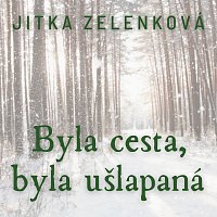 Jitka Zelenková – Byla cesta, byla ušlapaná MP3