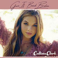 Callista Clark – Gave It Back Broken