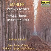 Jesús López Cobos, Cincinnati Symphony Orchestra, Andreas Schmidt – Mahler: Lieder eines fahrenden Gesellen, Ruckert-Lieder & Kindertotenlieder