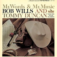 Bob Wills & Tommy Duncan with The Texas Playboys – Mr. Words & Mr. Music