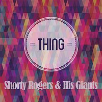 Shorty Rogers, His Giants – Thing