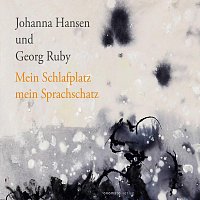 Johanna Hansen, Georg Ruby – Mein Schlafplatz mein Sprachschatz