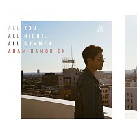 Adam Hambrick – All You, All Night, All Summer