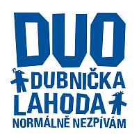 Dubnicka-Lahoda – Normalne nezpivam