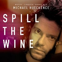 Michael Hutchence – Spill The Wine