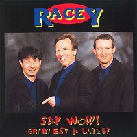 Racey – Say Wow! (Greatest & Latest)