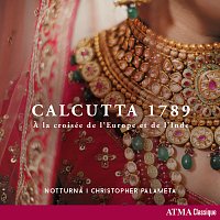 Notturna, Christopher Palameta – Calcutta 1789 - A la croisée de l'Europe et de l'Inde