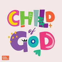 Gateway Kids Worship, Gabrielle James – Child of God