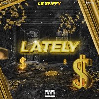 LB SPIFFY – Lately