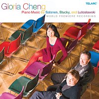 Gloria Cheng – Piano Music by Salonen, Stucky and Lutosławski