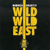 Dubioza Kolektiv – Wild Wild East