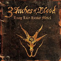 3 Inches Of Blood – Long Live Heavy Metal