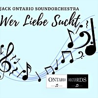 Jack Ontario Soundorchestra – Wer Liebe Sucht
