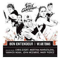 Bon Entendeur & We Are Tennis, John McEnroe, Mary Pierce, Yannick Noah, Martina Navratilova, Chris Evert – Bon Entendeur - Sur la voix des champions