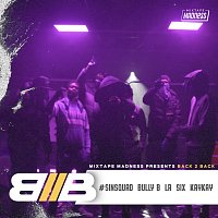 Sin Squad (SS), Mixtape Madness, Bully B, LR Sin Squad, Six, Kay Kay – Back2Back