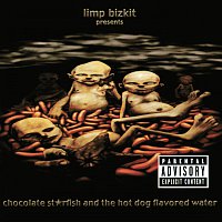 Limp Bizkit – Chocolate Starfish and the Hot Dog Flavored Water [Non-European version (exports)]