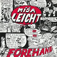 Míša Leicht a Forehand – Můžeš bejt…