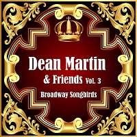 Dean Martin, Friends – Broadway Songbirds Vol. 3