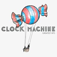 Clock Machine – Greatest Hits