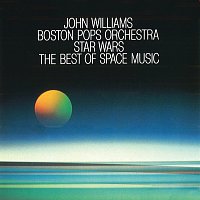 The Boston Pops Orchestra, John Williams – Star Wars - The Best Of Space Music