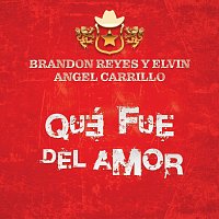 Brandon Reyes y Elvin, Angel Carrillo – Qué Fue Del Amor