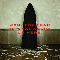 Zao – The Fear Is What Keeps Us Here
